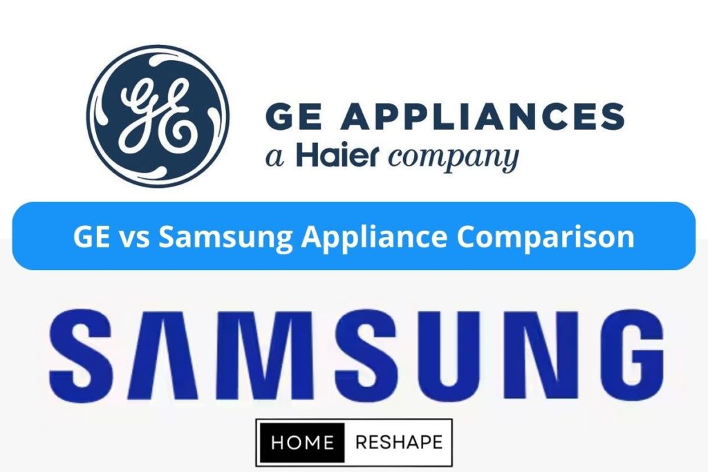GE Appliances vs Samsung Appliances Comparison - Which one is better