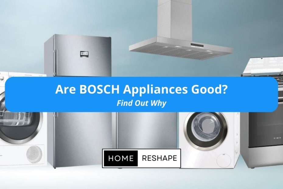 BOSCH appliances quality, design and range explained. Why Bosch is known for reliability and precision explained.