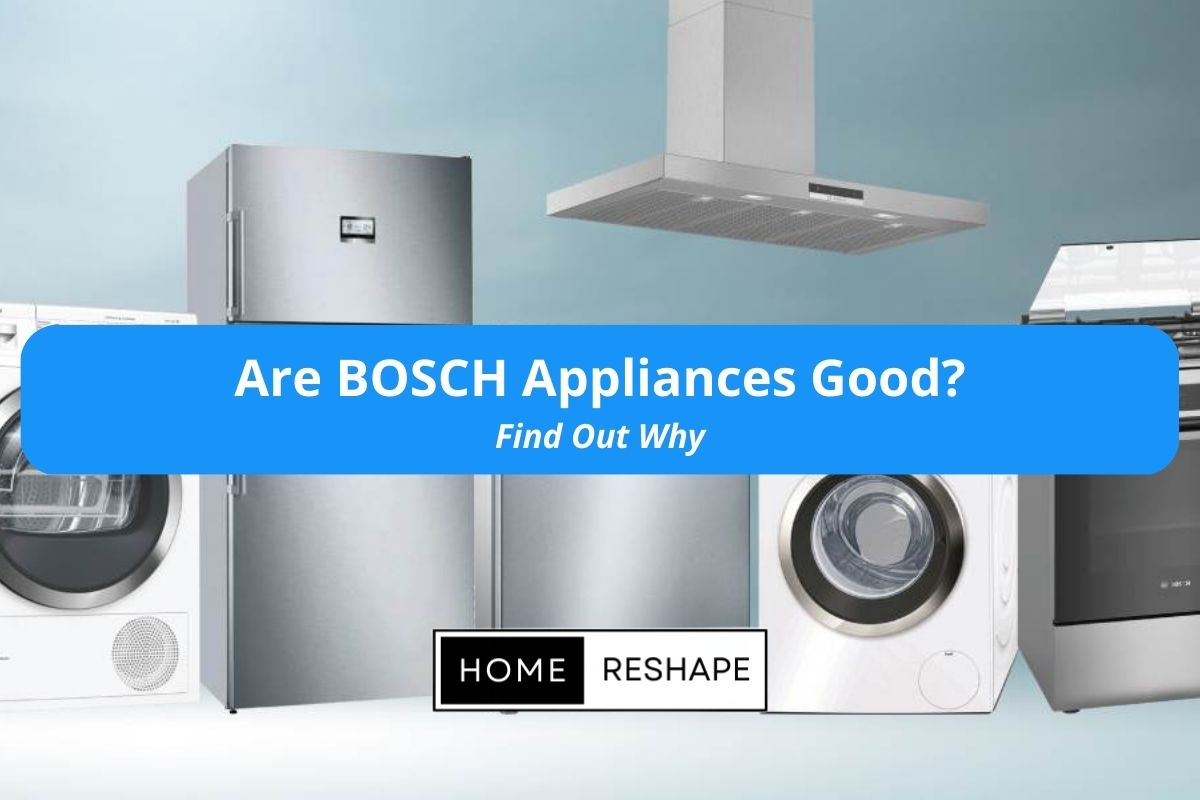 Are Bosch Appliances Good What Sets Them Apart