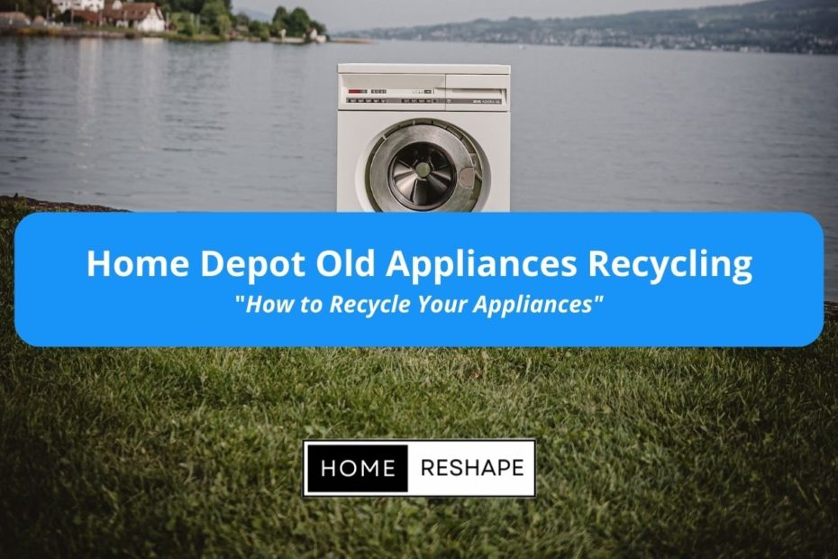 Home Depot Appliances Recycling. Home Depot Take Old Appliances and Recycle for New Ones.