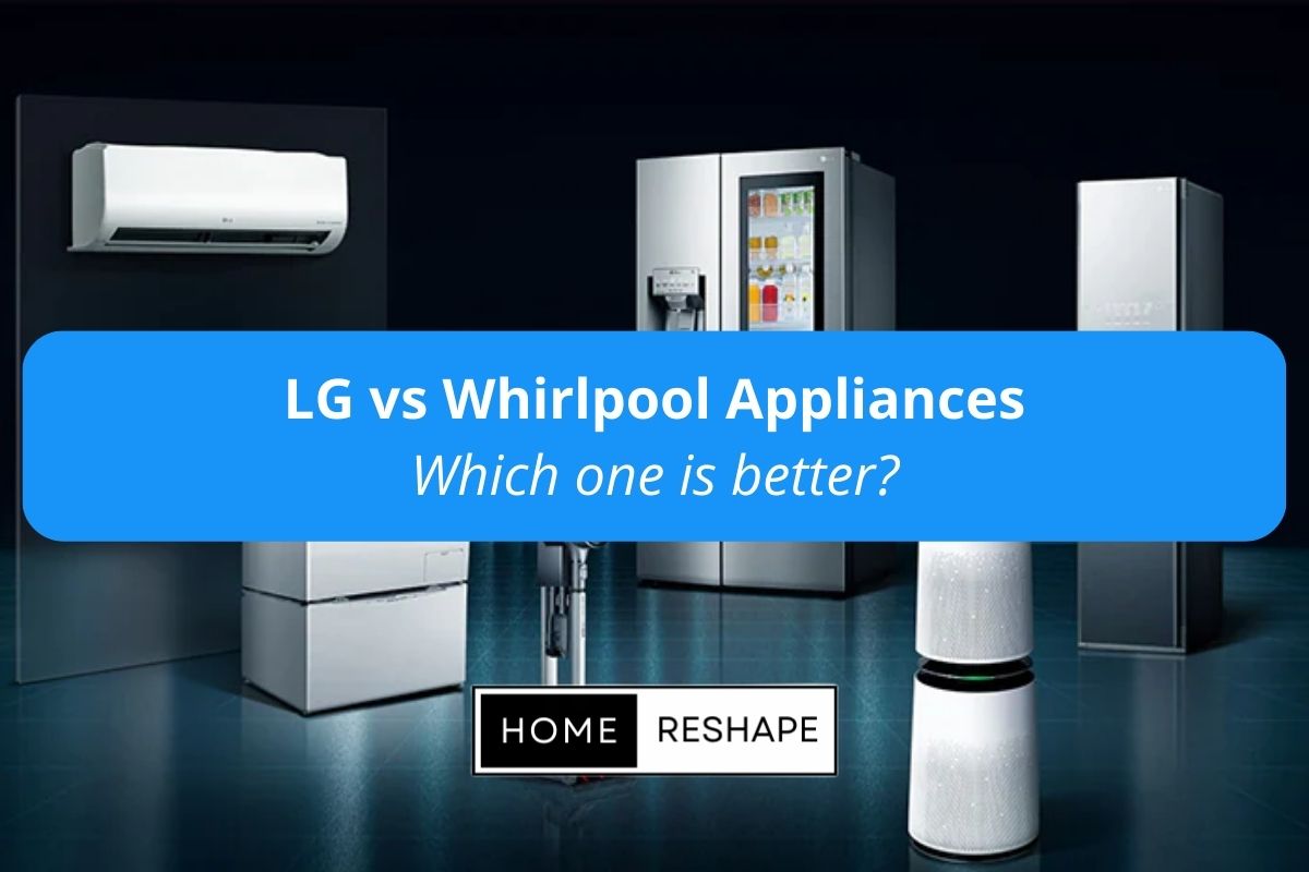 LG vs Whirlpool Appliances Quality Comparison