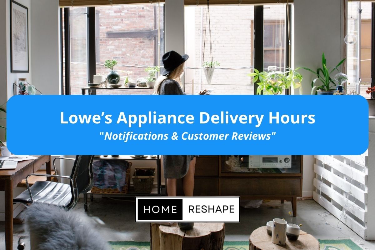 Lowe's Appliance Delivery Hours, Options, Reviews