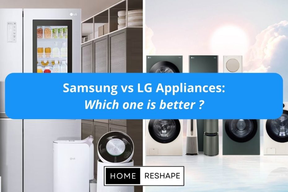 Samsung vs LG appliances comparison and research. Which one is better for home kitchen appliances like dishwasher, refrigerators etc.